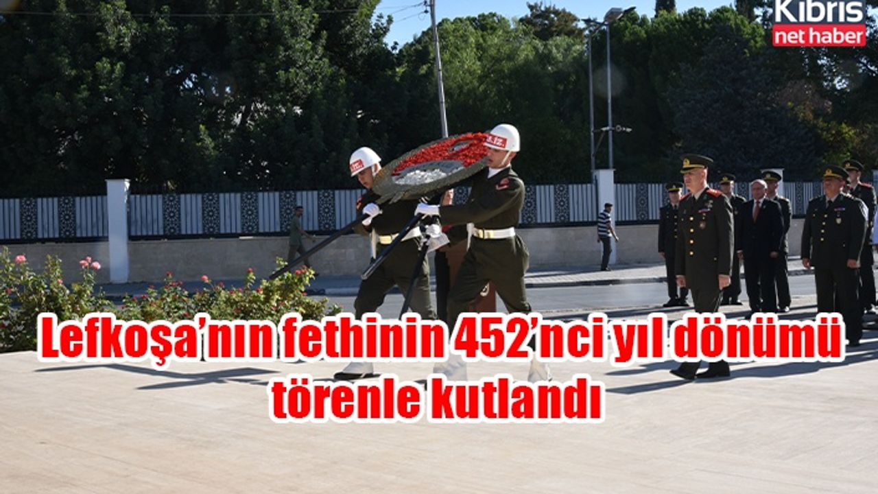 Lefkoşa’nın fethinin 452’nci yıl dönümü törenle kutlandı