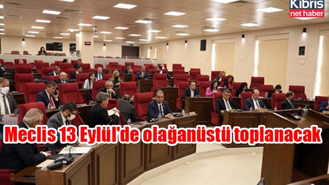 Meclis 13 Eylül'de olağanüstü toplanacak