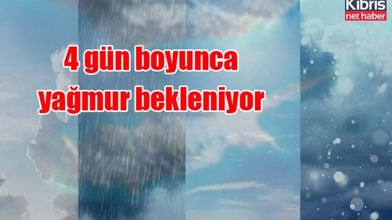 4 gün boyunca yağmur bekleniyor