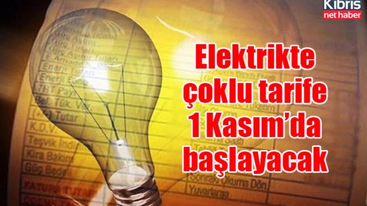 Elektrikte çoklu tarife 1 Kasım’da başlayacak