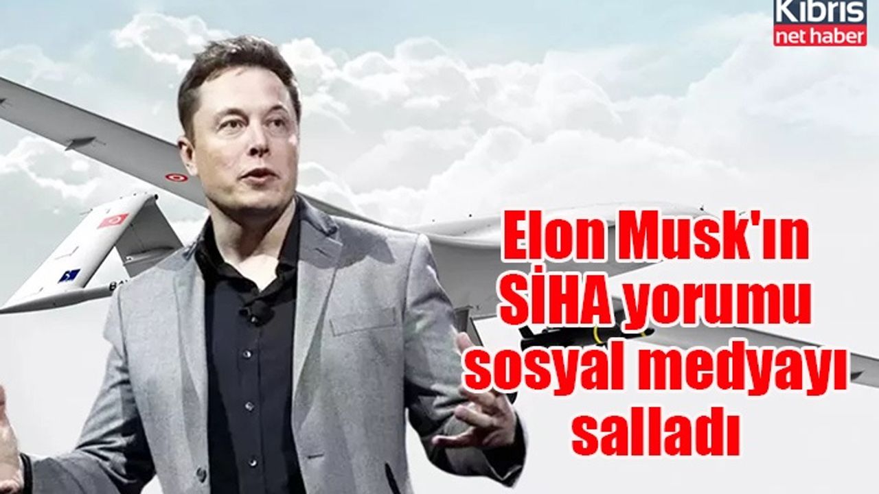 Elon Musk'ın SİHA yorumu sosyal medyayı salladı