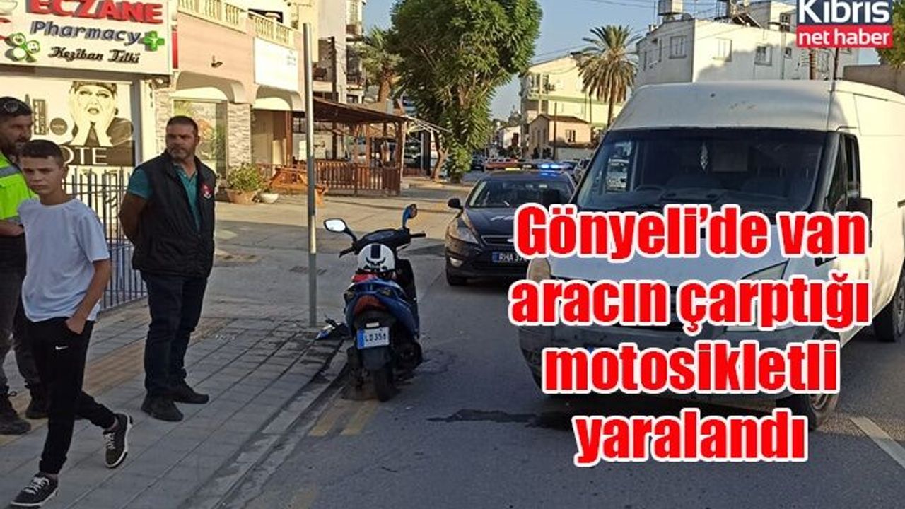 Gönyeli’de van aracın çarptığı motosikletli yaralandı