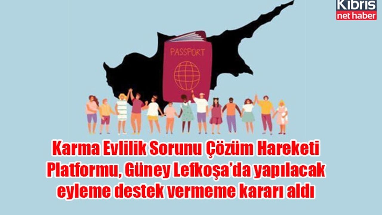 Karma Evlilik Sorunu Çözüm Hareketi Platformu, Güney Lefkoşa’da yapılacak eyleme destek vermeme kararı aldı