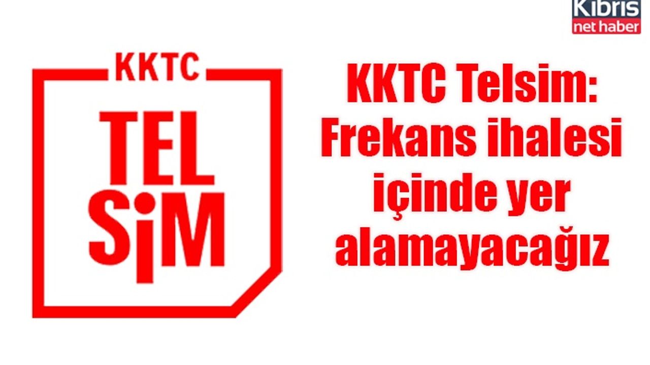KKTC Telsim: Frekans ihalesi içinde yer alamayacağız