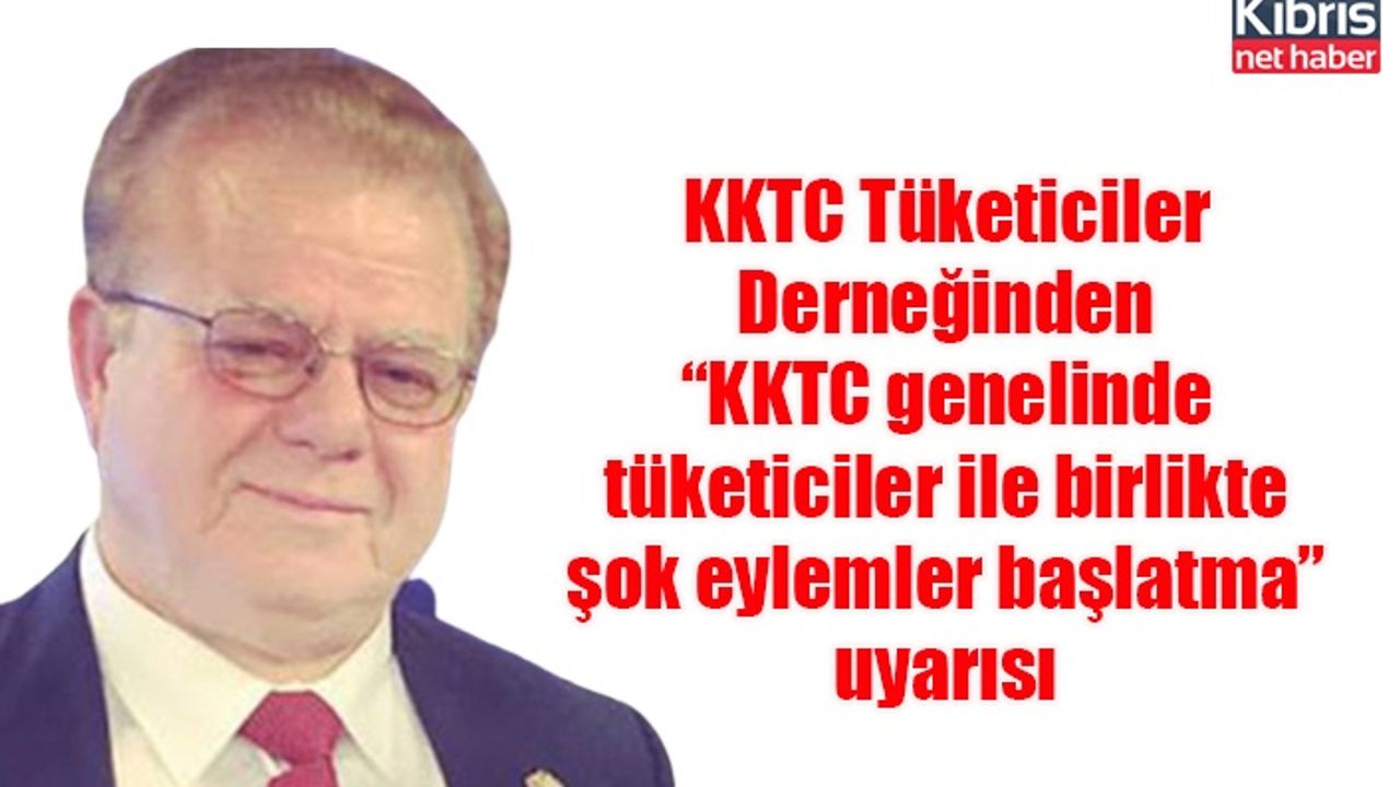 KKTC Tüketiciler Derneğinden “KKTC genelinde tüketiciler ile birlikte şok eylemler başlatma” uyarısı