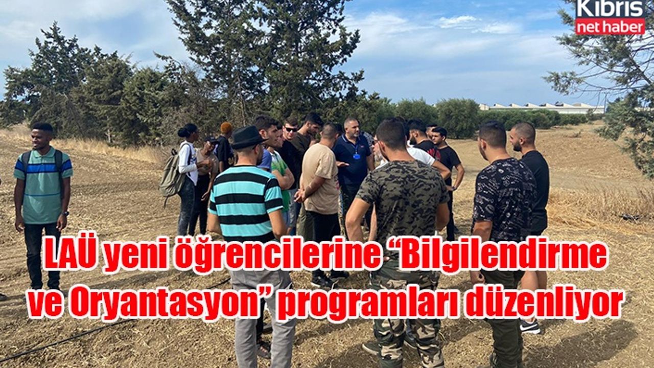 LAÜ yeni öğrencilerine “Bilgilendirme ve Oryantasyon” programları düzenliyor