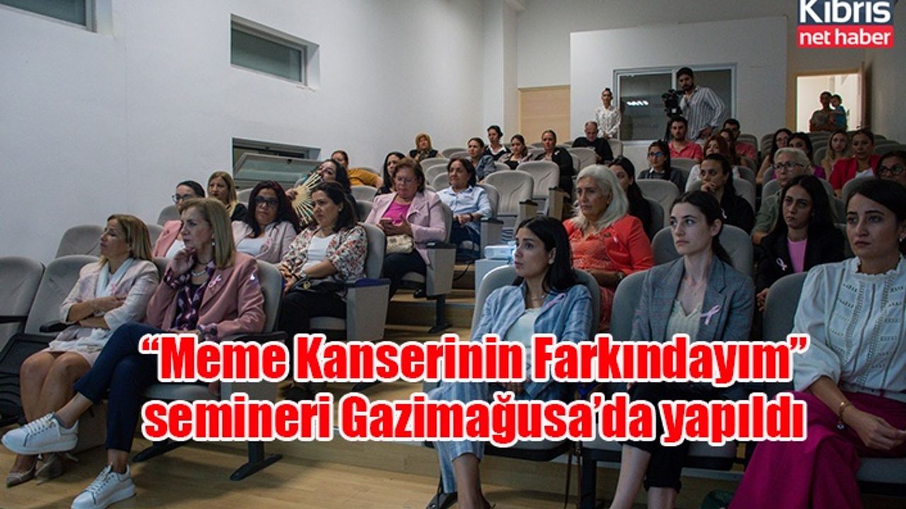“Meme Kanserinin Farkındayım” semineri Gazimağusa’da yapıldı