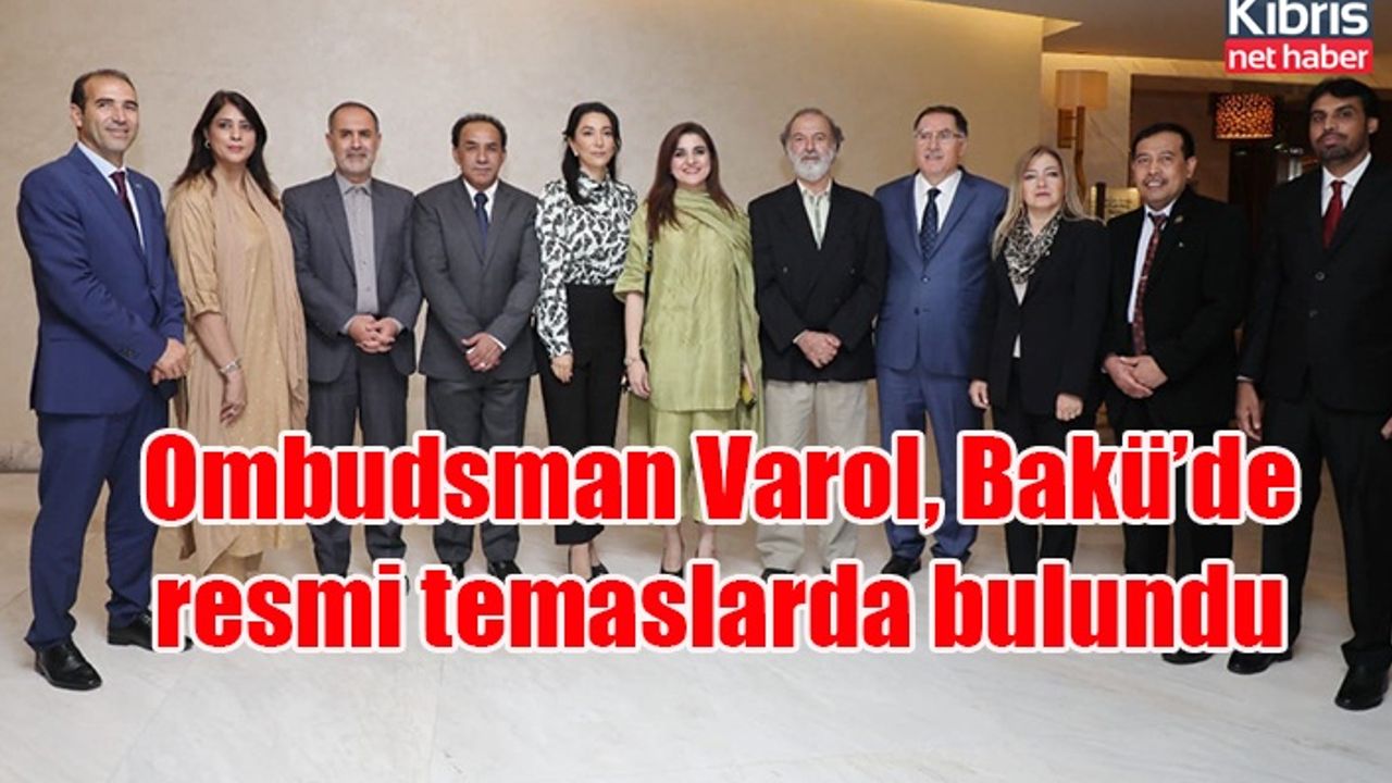 Ombudsman Varol, Bakü’de resmi temaslarda bulundu