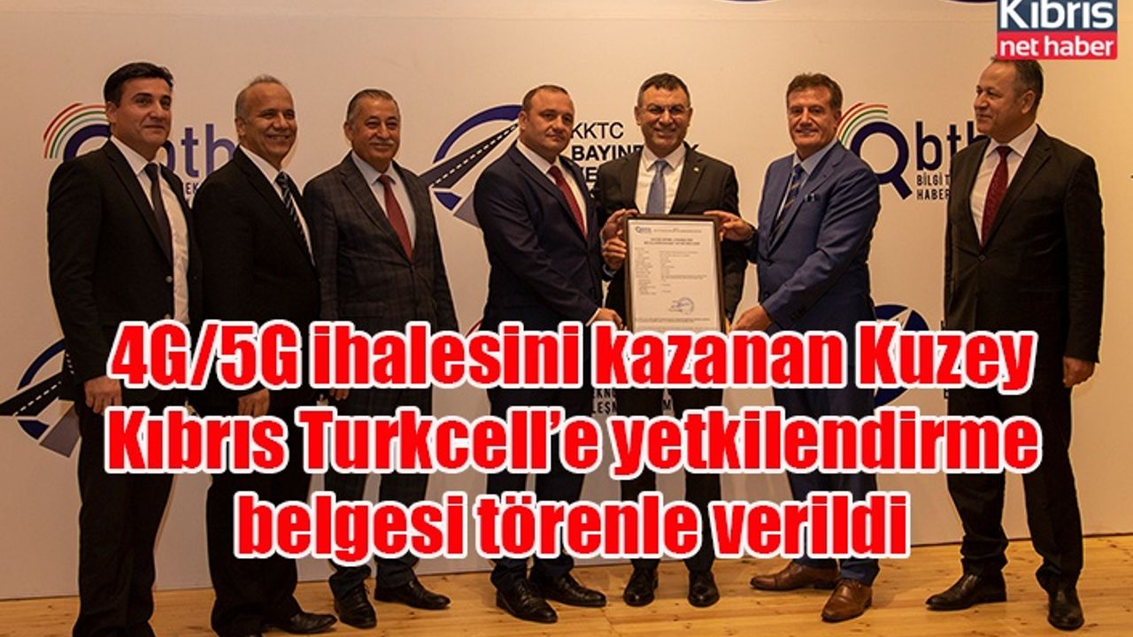 4G/5G ihalesini kazanan Kuzey Kıbrıs Turkcell’e yetkilendirme belgesi törenle verildi