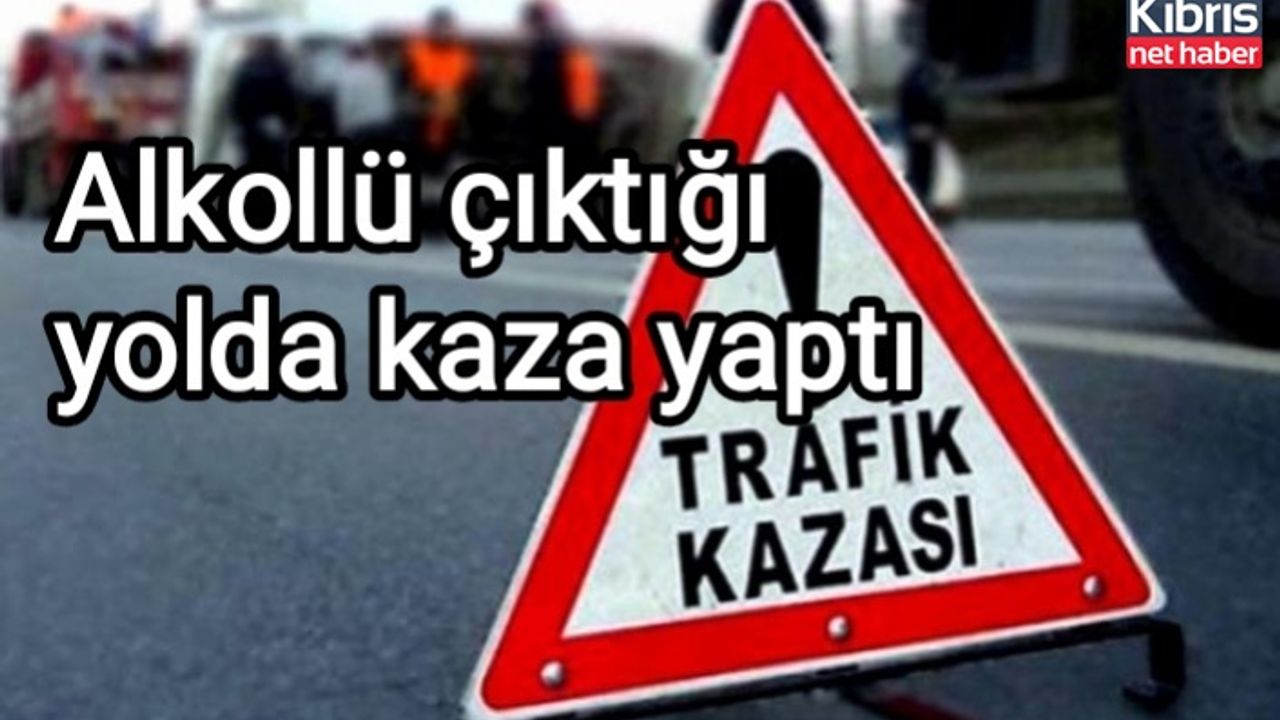 Alkollü içki tesiri altında çıktığı yolda kaza yaptı