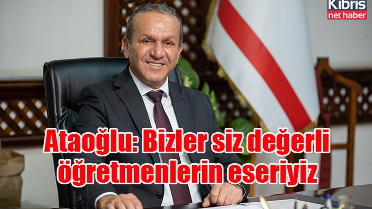 Ataoğlu: Bizler siz değerli öğretmenlerin eseriyiz