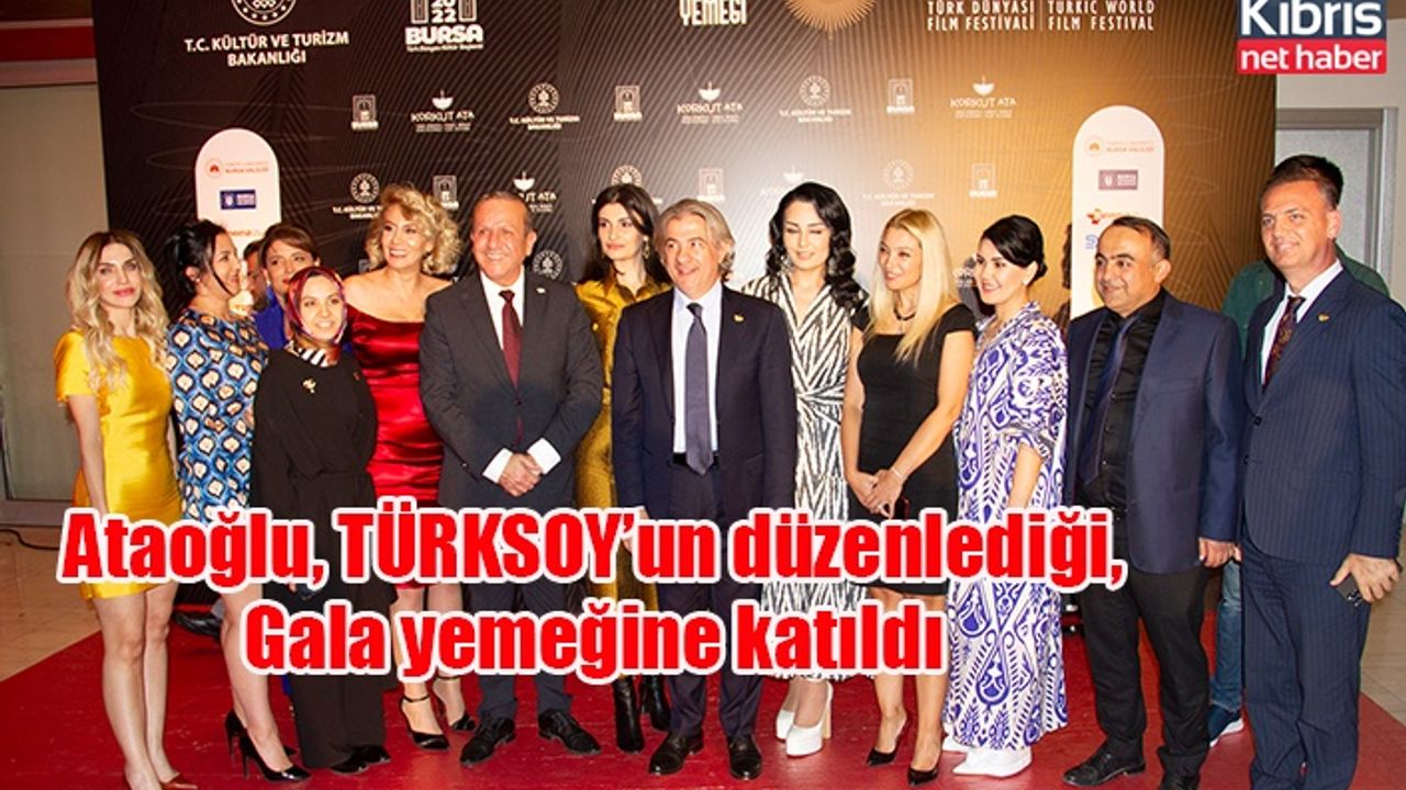 Ataoğlu, TÜRKSOY’un düzenlediği, Gala yemeğine katıldı