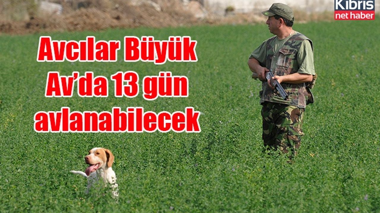 Avcılar Büyük Av’da 13 gün avlanabilecek