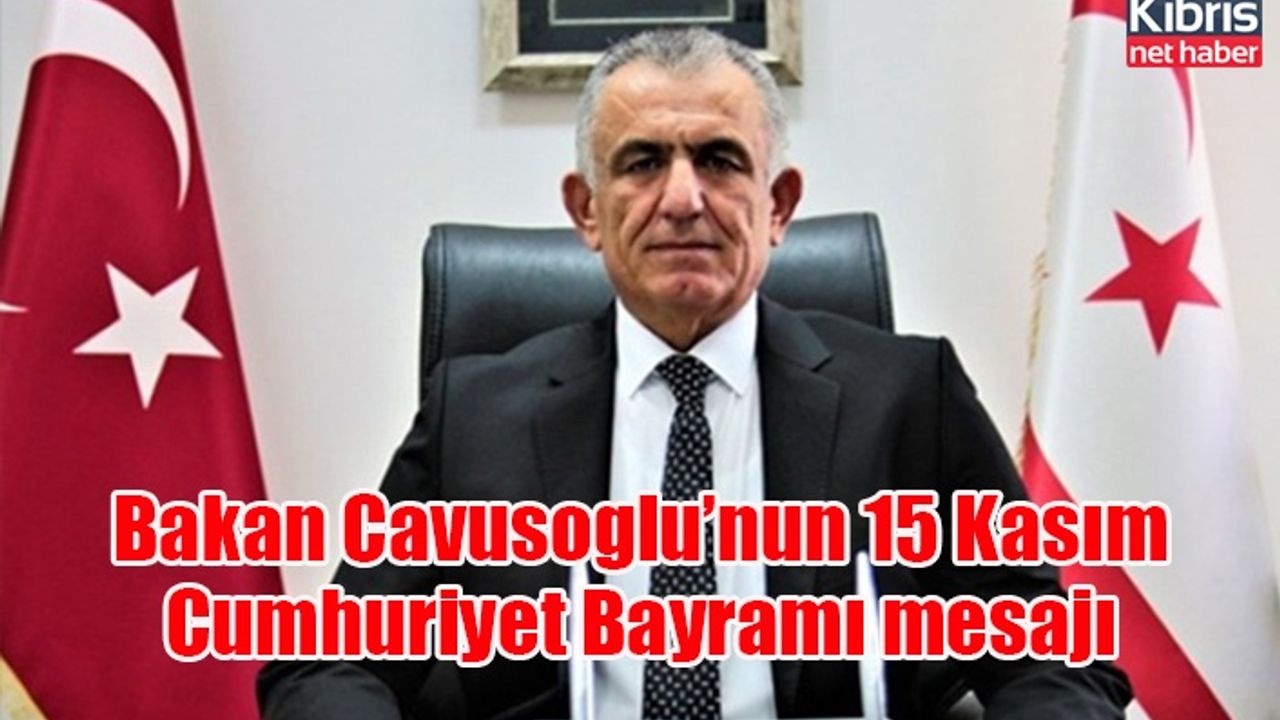 Bakan Cavusoglu’nun 15 Kasım Cumhuriyet Bayramı mesajı