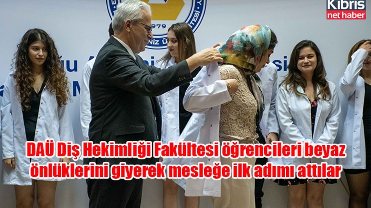 DAÜ Diş Hekimliği Fakültesi öğrencileri beyaz önlüklerini giyerek mesleğe ilk adımı attılar