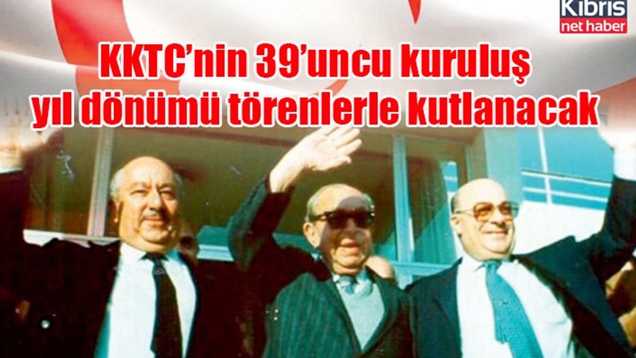 KKTC’nin 39’uncu kuruluş yıl dönümü törenlerle kutlanacak