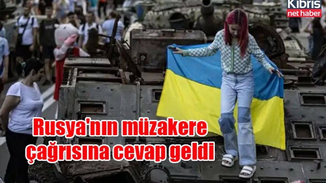 Rusya'nın müzakere çağrısına cevap geldi