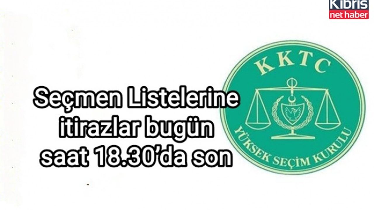 Seçmen Listelerine itirazlar bugün saat 18.30’da son
