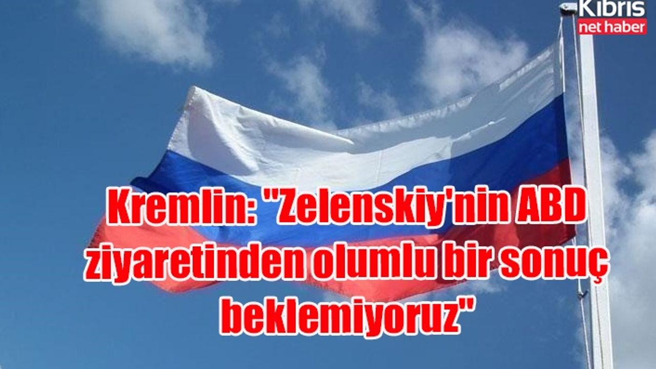 Kremlin: "Zelenskiy'nin ABD ziyaretinden olumlu bir sonuç beklemiyoruz"