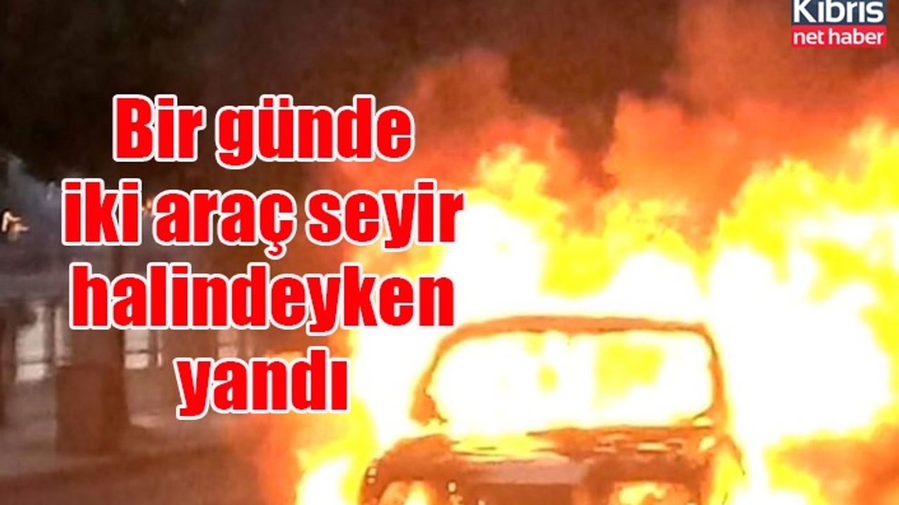 Bir günde iki araç seyir halindeyken yandı