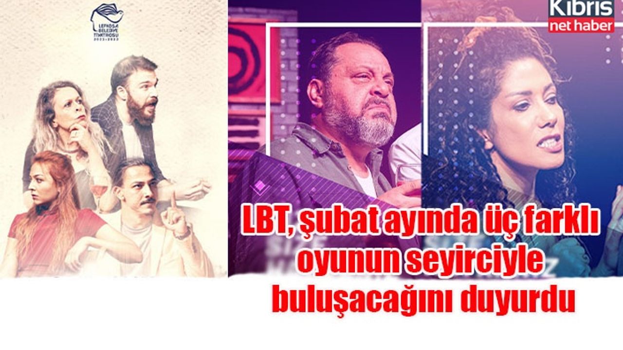 LBT, şubat ayında üç farklı oyunun seyirciyle buluşacağını duyurdu