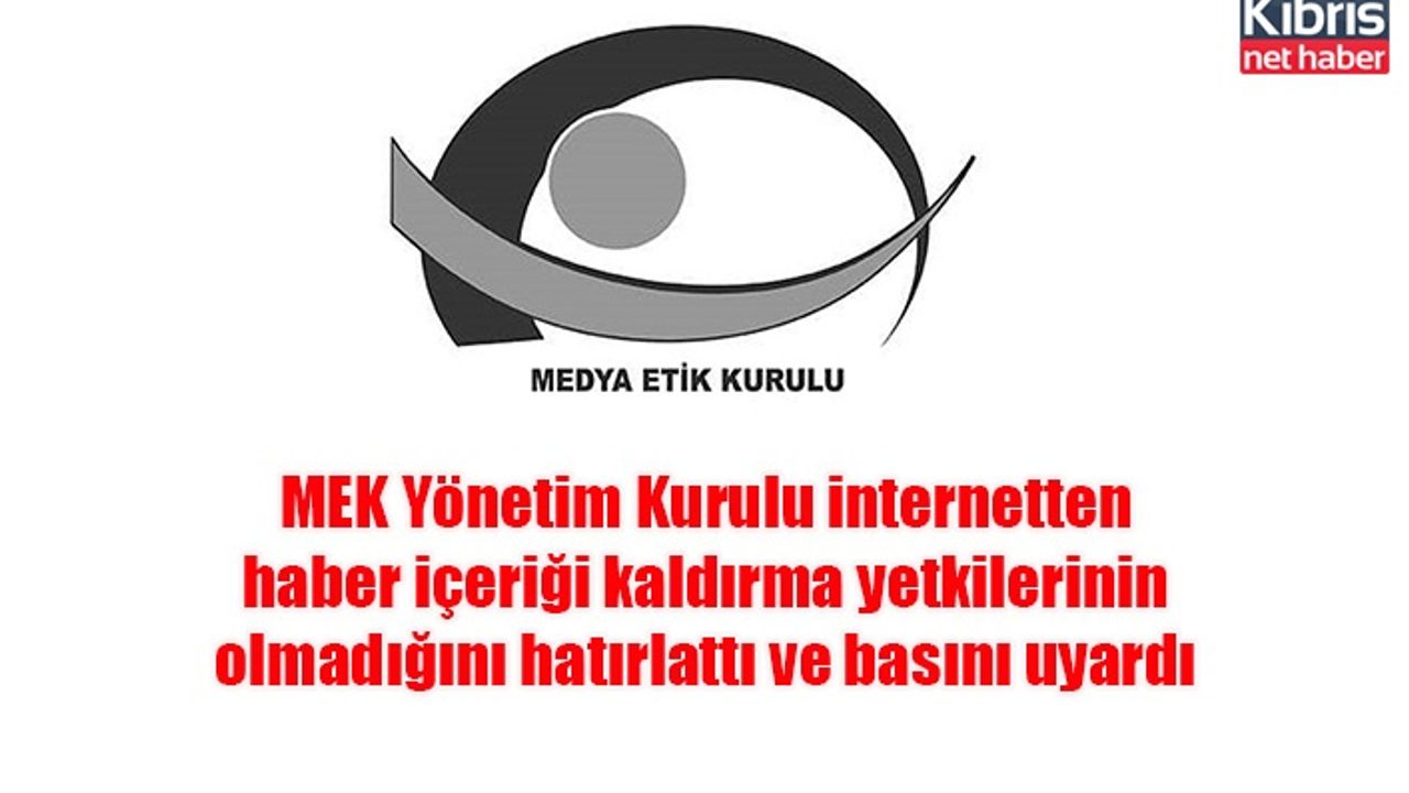 MEK Yönetim Kurulu internetten haber içeriği kaldırma yetkilerinin olmadığını hatırlattı ve basını uyardı