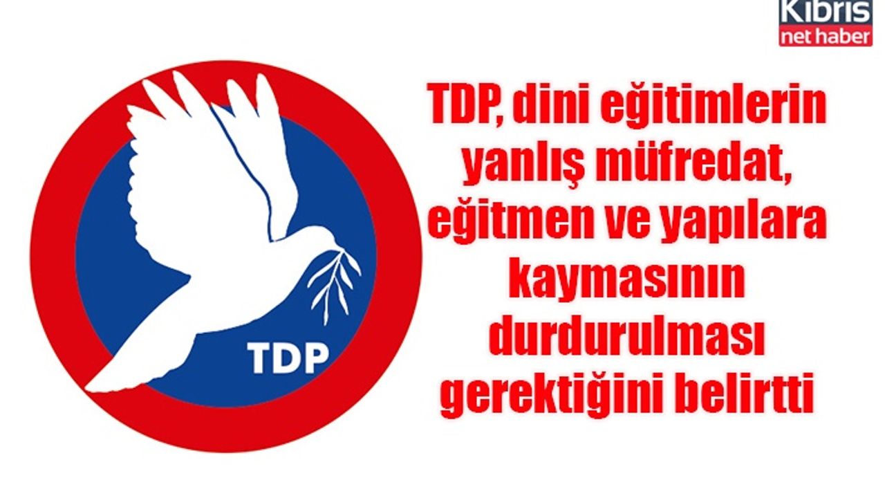 TDP, dini eğitimlerin yanlış müfredat, eğitmen ve yapılara kaymasının durdurulması gerektiğini belirtti