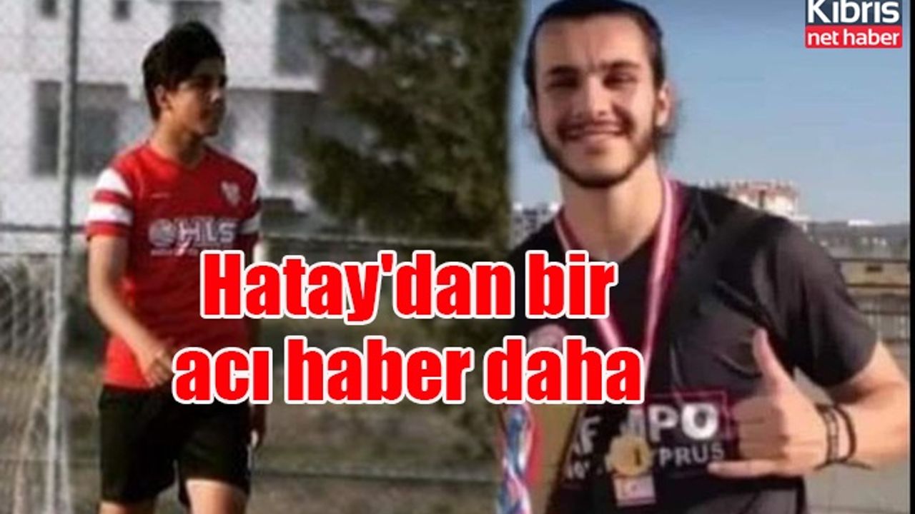 Hatay'dan bir acı haber daha