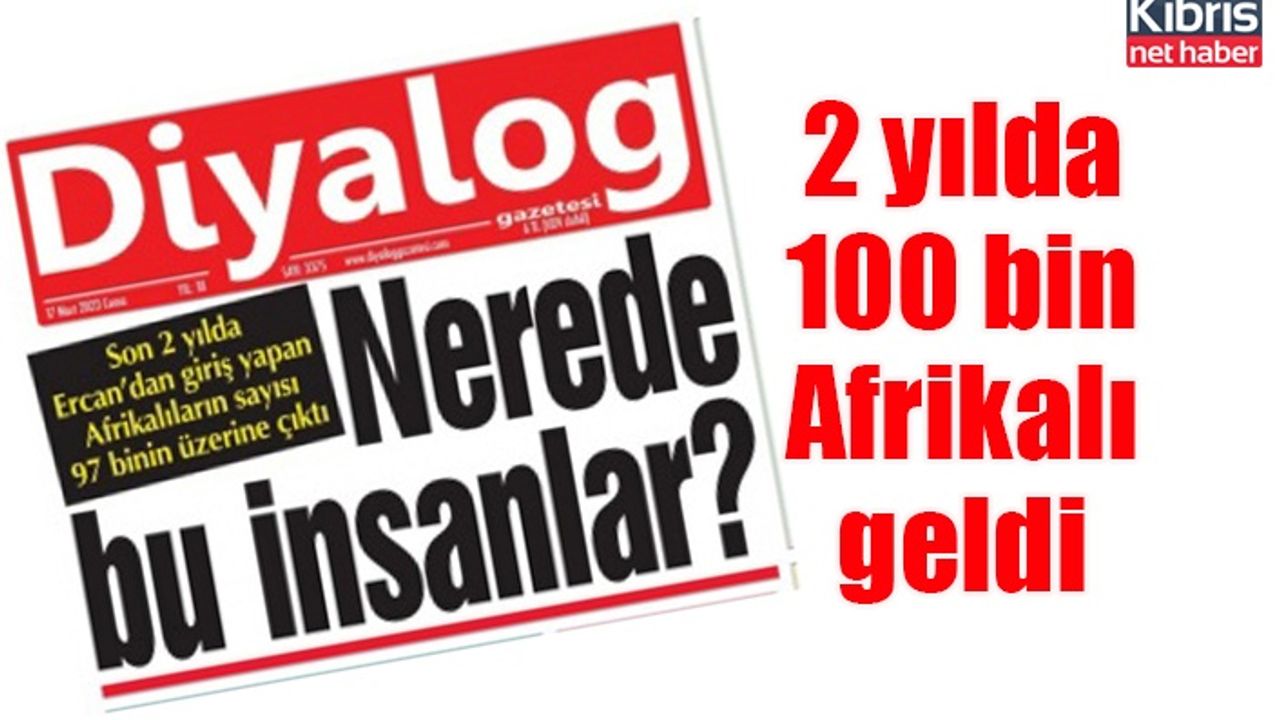 2 yılda 100 bin Afrikalı geldi