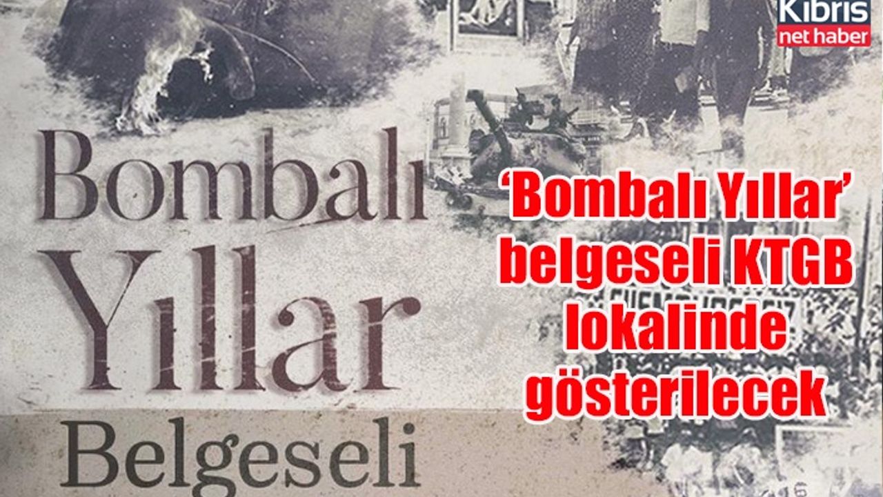 ‘Bombalı Yıllar’ belgeseli KTGB lokalinde gösterilecek