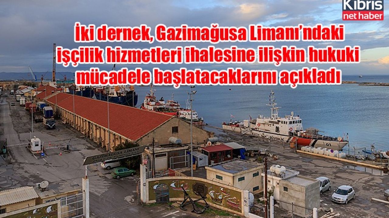 İki dernek, Gazimağusa Limanı’ndaki işçilik hizmetleri ihalesine ilişkin hukuki mücadele başlatacaklarını açıkladı
