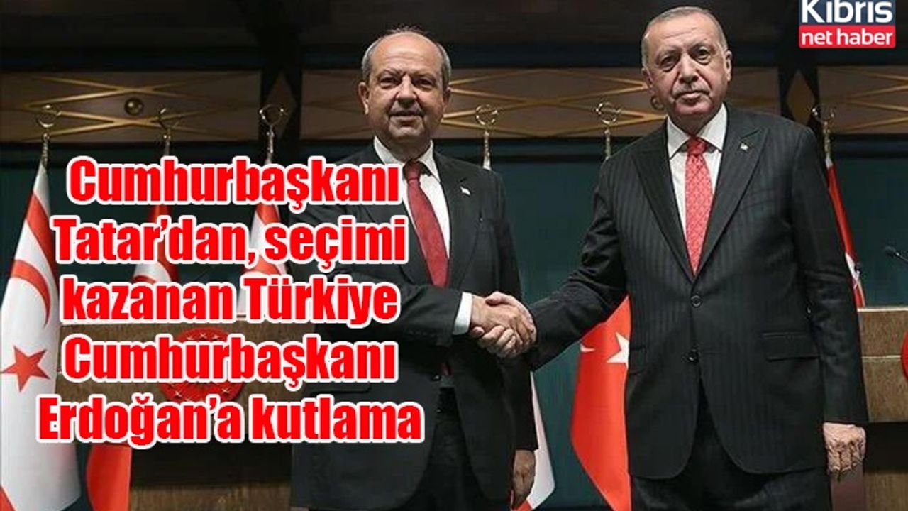 Cumhurbaşkanı Tatar’dan, seçimi kazanan Türkiye Cumhurbaşkanı Erdoğan’a kutlama