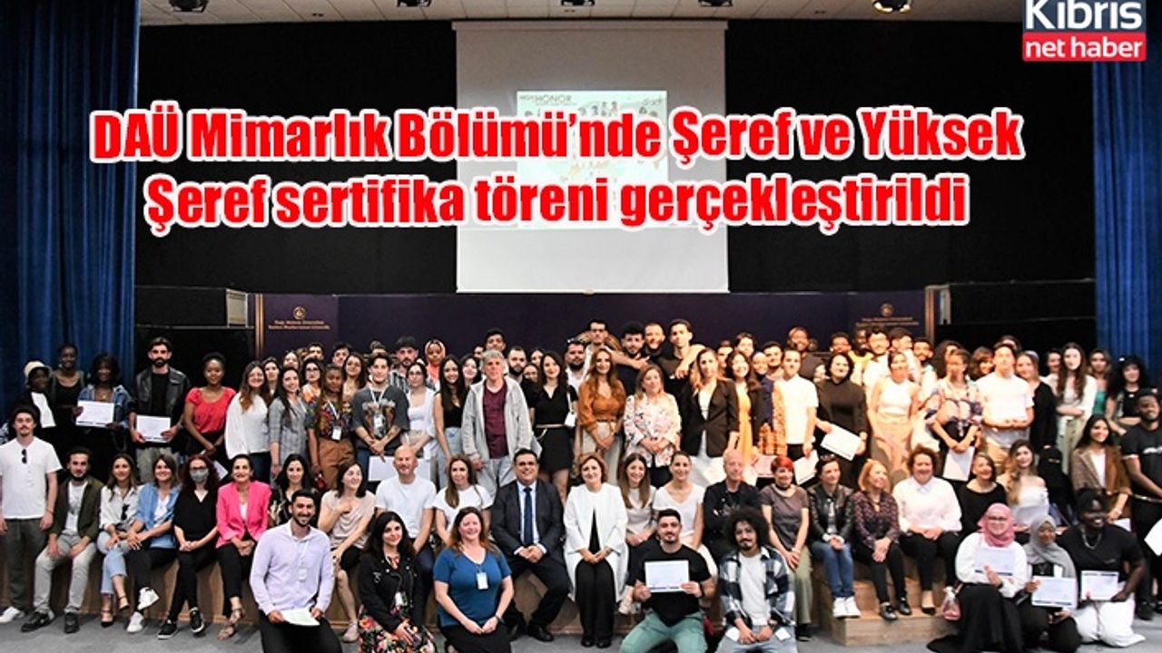 DAÜ Mimarlık Bölümü’nde Şeref ve Yüksek Şeref sertifika töreni gerçekleştirildi