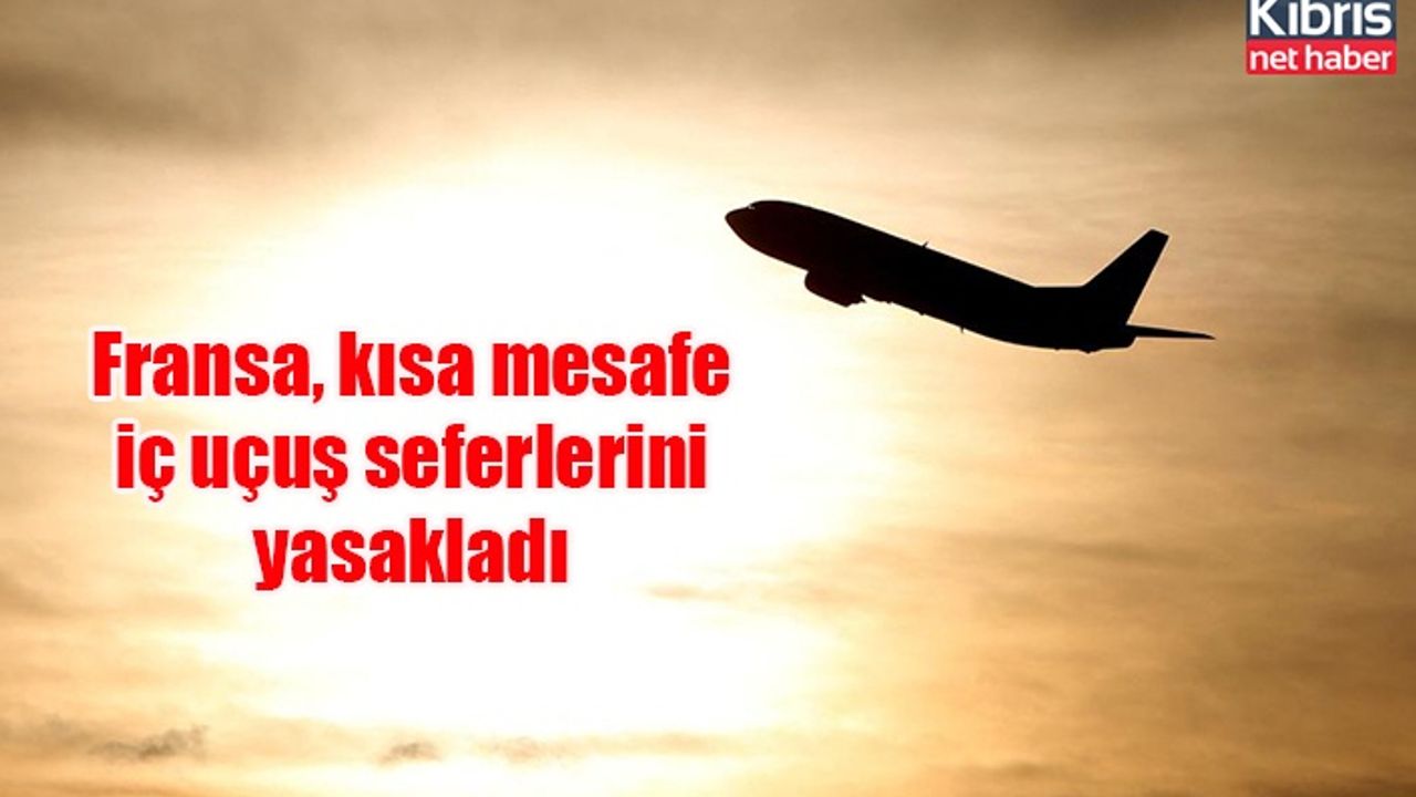 Fransa, kısa mesafe iç uçuş seferlerini yasakladı