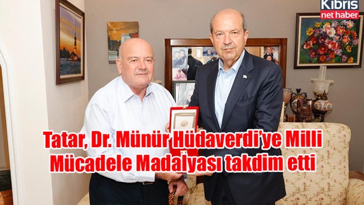 Tatar, Dr. Münür Hüdaverdi’ye Milli Mücadele Madalyası takdim etti