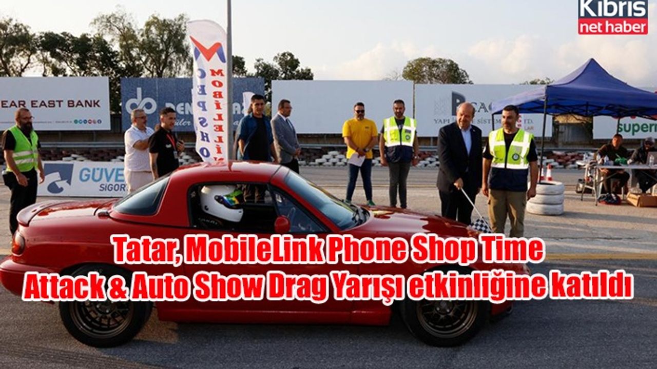 Tatar, MobileLink Phone Shop Time Attack & Auto Show Drag Yarışı etkinliğine katıldı