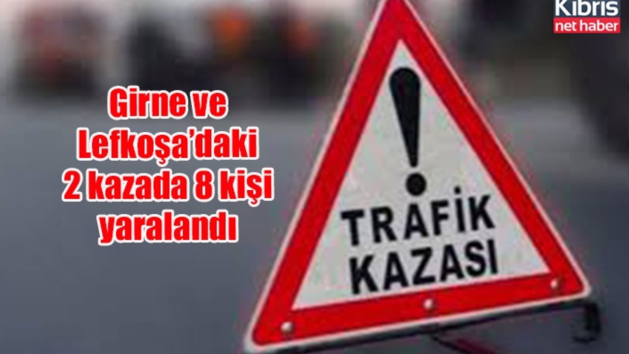 Girne ve Lefkoşa’daki 2 kazada 8 kişi yaralandı