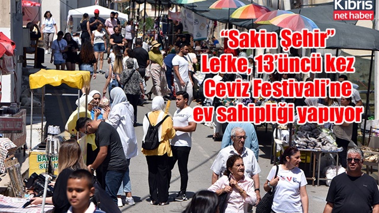 “Sakin Şehir” Lefke, 13’üncü kez Ceviz Festivali’ne ev sahipliği yapıyor