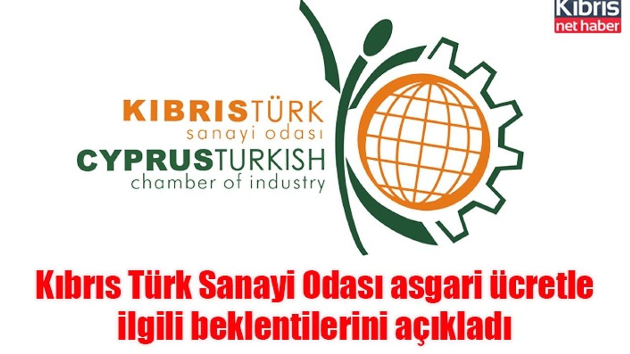 Kıbrıs Türk Sanayi Odası asgari ücretle ilgili beklentilerini açıkladı