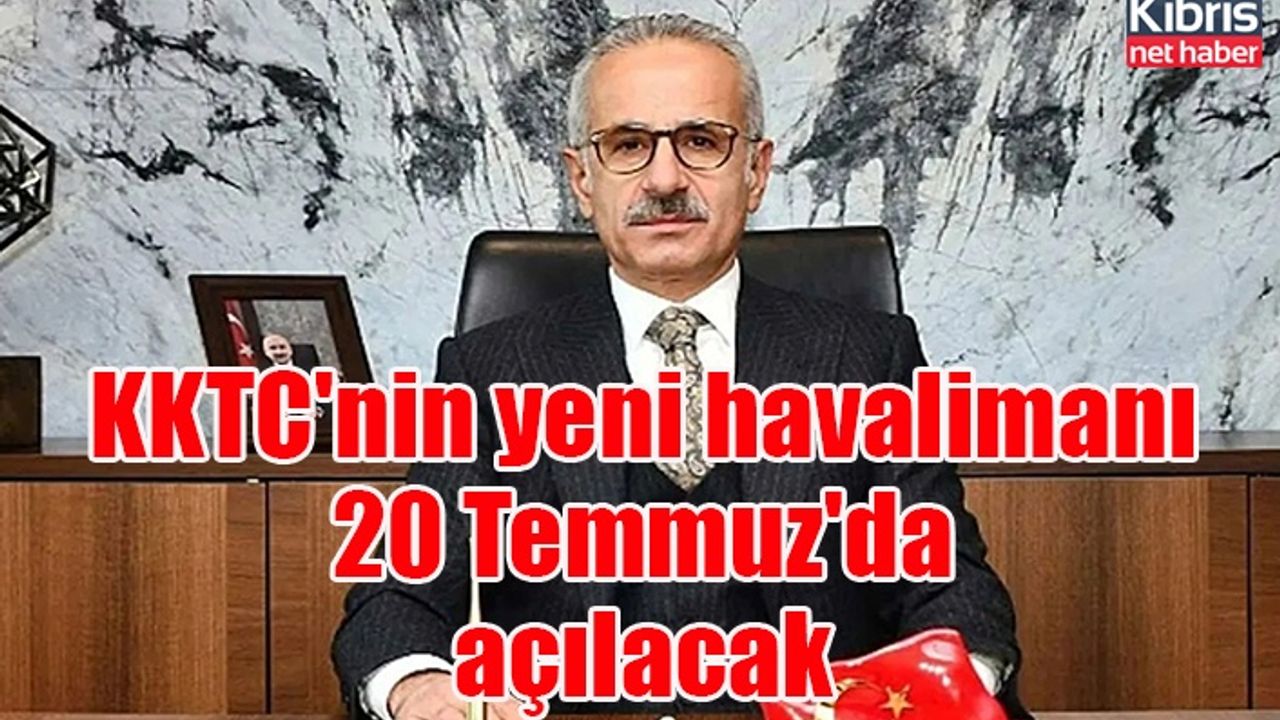 KKTC'nin yeni havalimanı 20 Temmuz'da açılacak