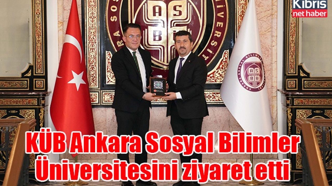 KÜB Ankara Sosyal Bilimler Üniversitesini ziyaret etti