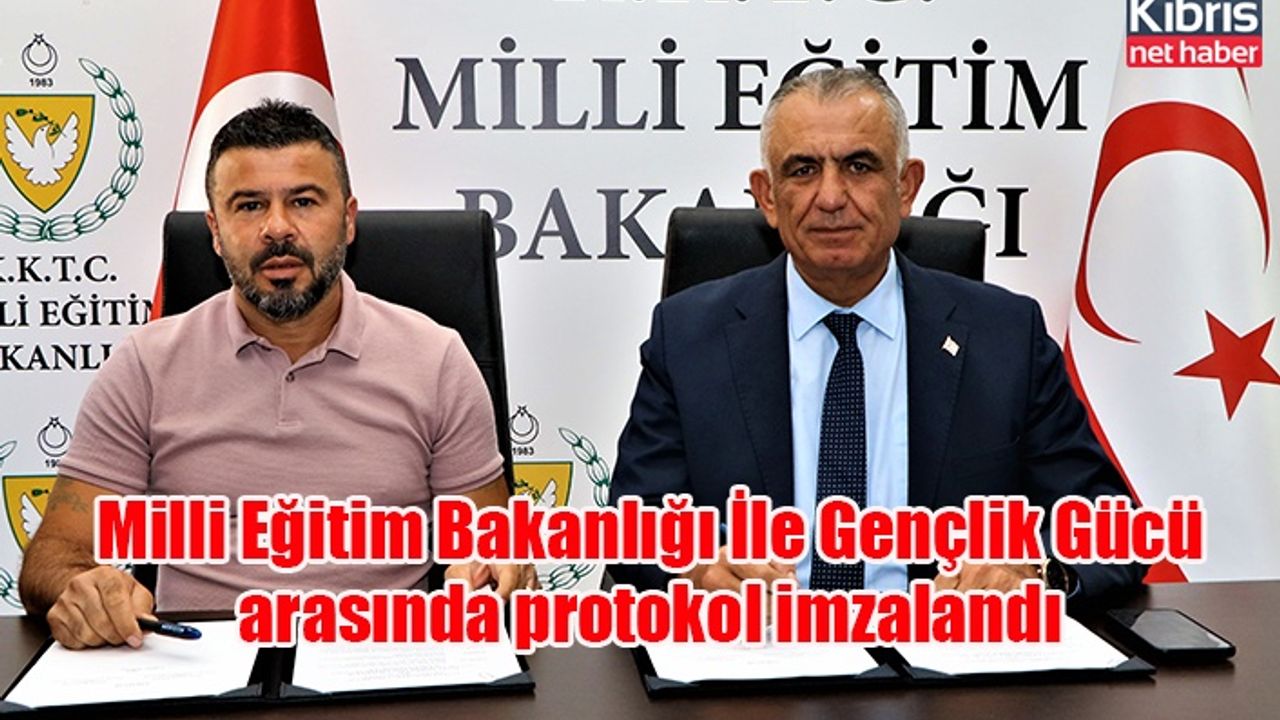 Milli Eğitim Bakanlığı İle Gençlik Gücü arasında protokol imzalandı
