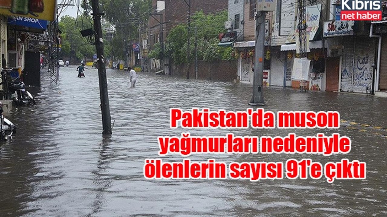 Pakistan'da muson yağmurları nedeniyle ölenlerin sayısı 91'e çıktı