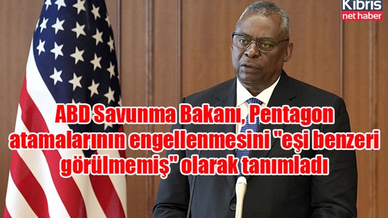 ABD Savunma Bakanı, Pentagon atamalarının engellenmesini "eşi benzeri görülmemiş" olarak tanımladı