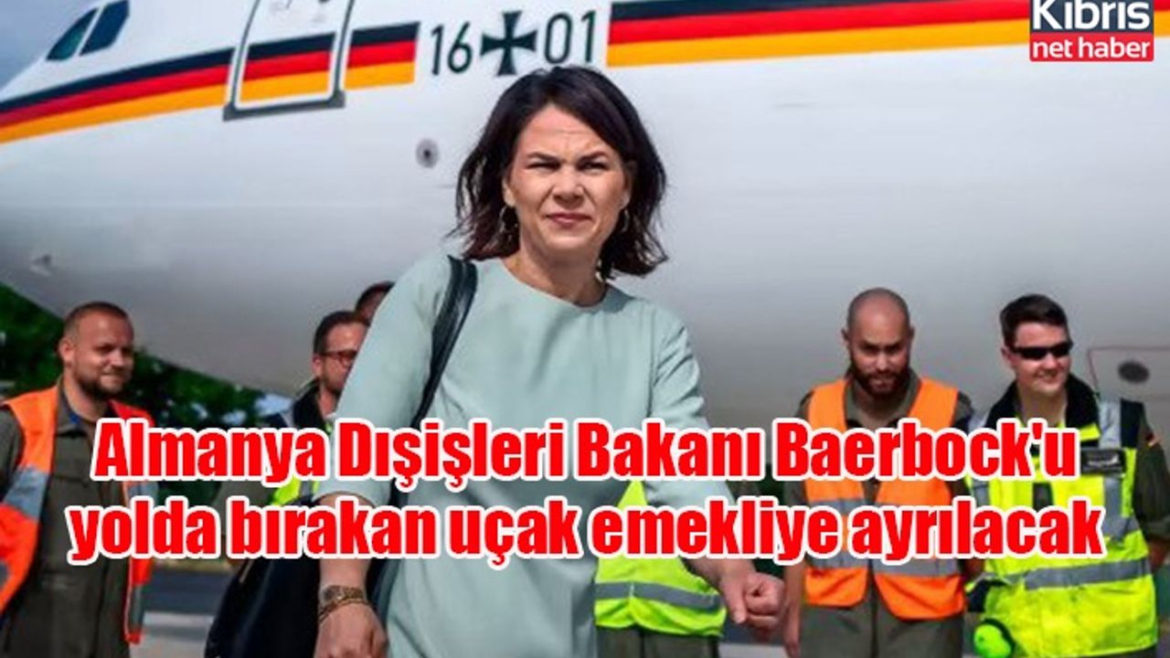 Almanya Dışişleri Bakanı Baerbock'u yolda bırakan uçak emekliye ayrılacak