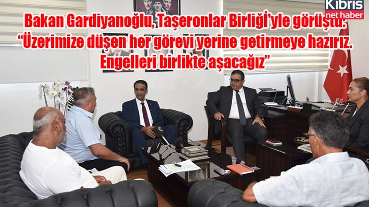 Bakan Gardiyanoğlu, Taşeronlar Birliğİ'yle görüştü: “Üzerimize düşen her görevi yerine getirmeye hazırız. Engelleri birlikte aşacağız”