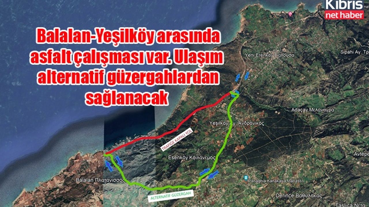 Balalan-Yeşilköy arasında asfalt çalışması var. Ulaşım alternatif güzergahlardan sağlanacak