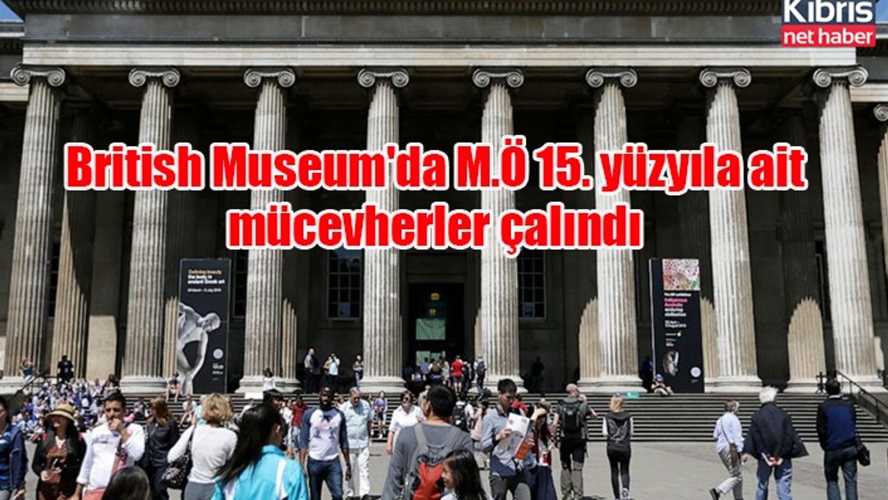 British Museum'da M.Ö 15. yüzyıla ait mücevherler çalındı