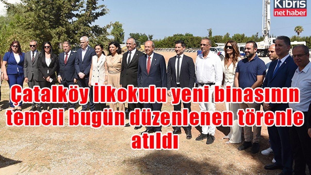 Çatalköy İlkokulu yeni binasının temeli bugün düzenlenen törenle atıldı