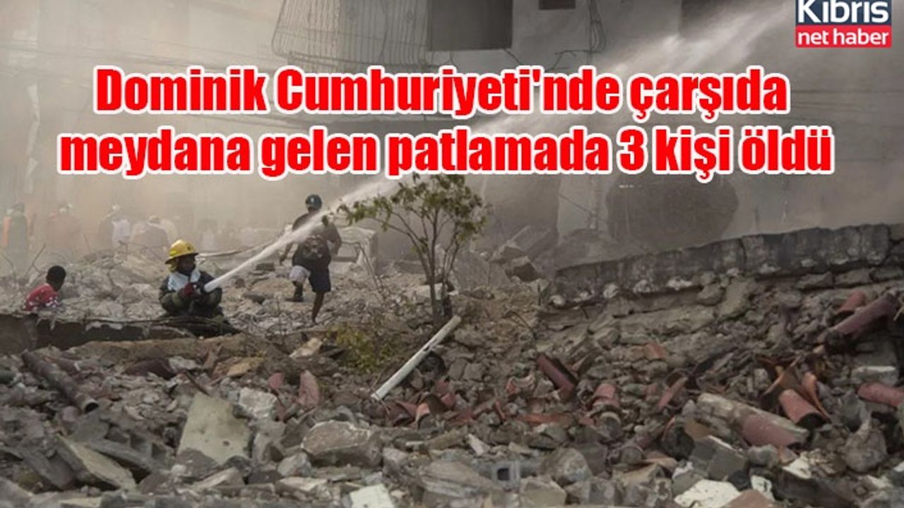 Dominik Cumhuriyeti'nde çarşıda meydana gelen patlamada 3 kişi öldü